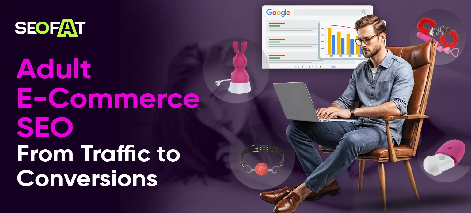 Adult E-Commerce SEO: From Traffic to Conversions
