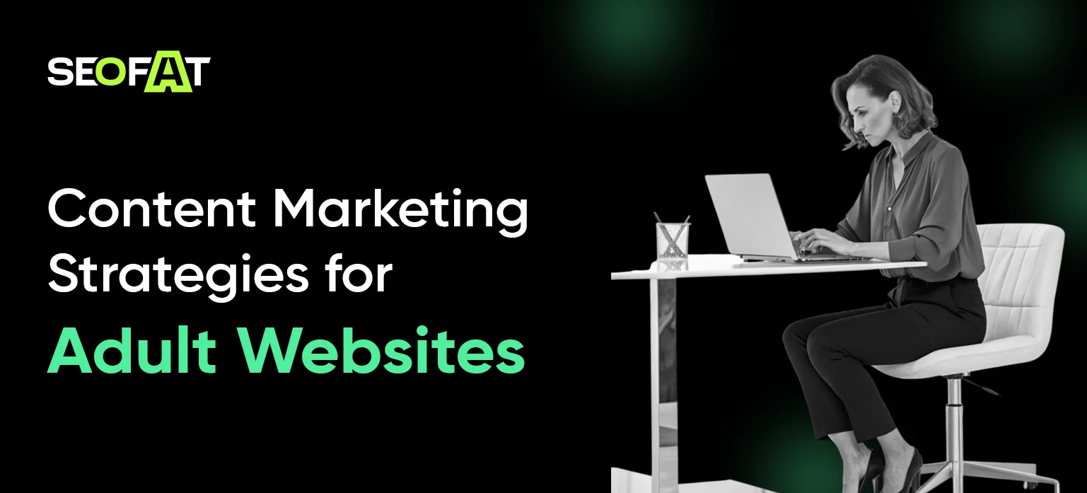 Content Marketing Strategies for Adult Websites