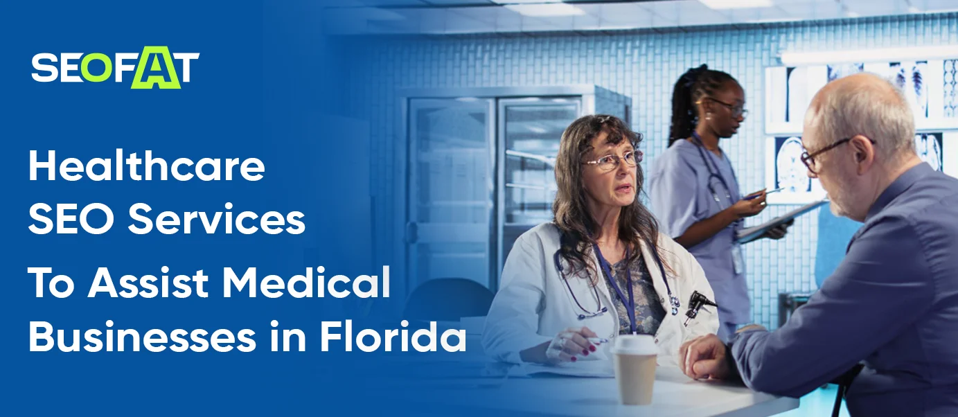Healthcare SEO Services To Assist Medical Businesses in Florida