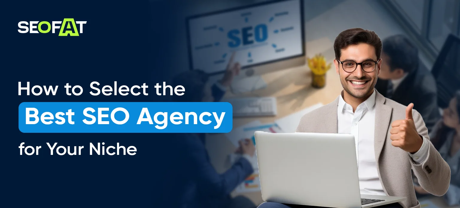 How to Select the Best SEO Agency for Your Niche