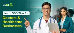 Local SEO Tips for Doctors and Healthcare Businesses