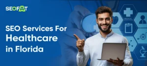 SEO Services For Healthcare in Florida