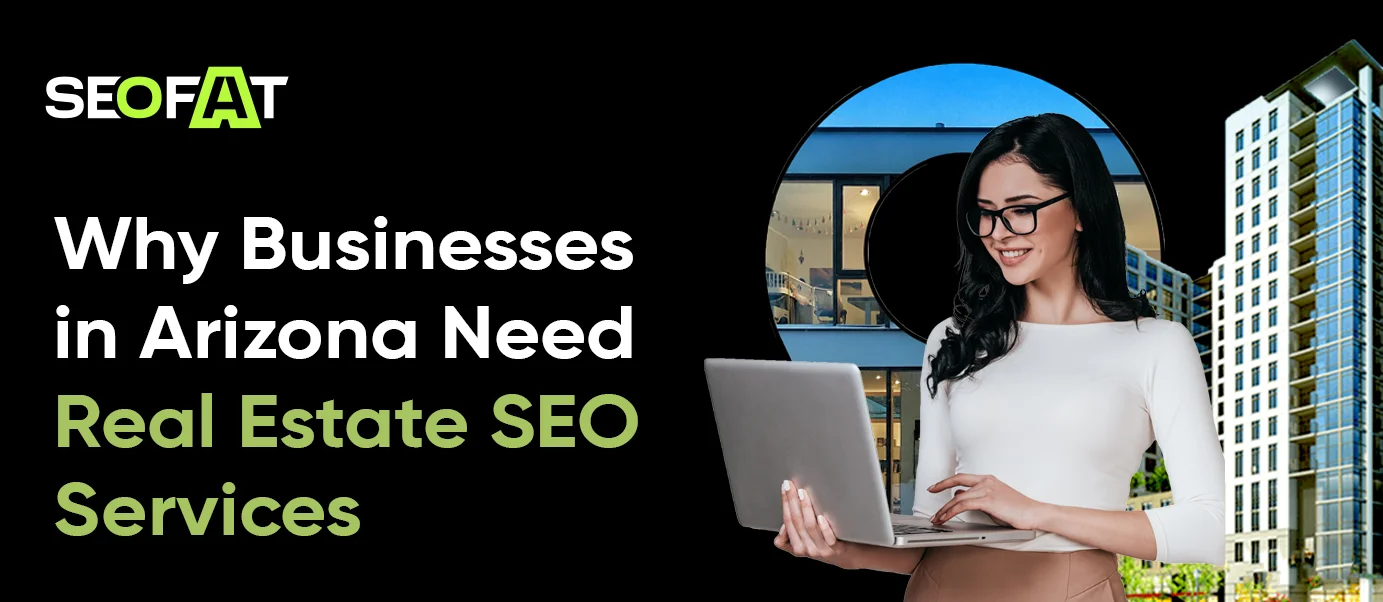 Why Businesses in Arizona Need Real Estate SEO Services