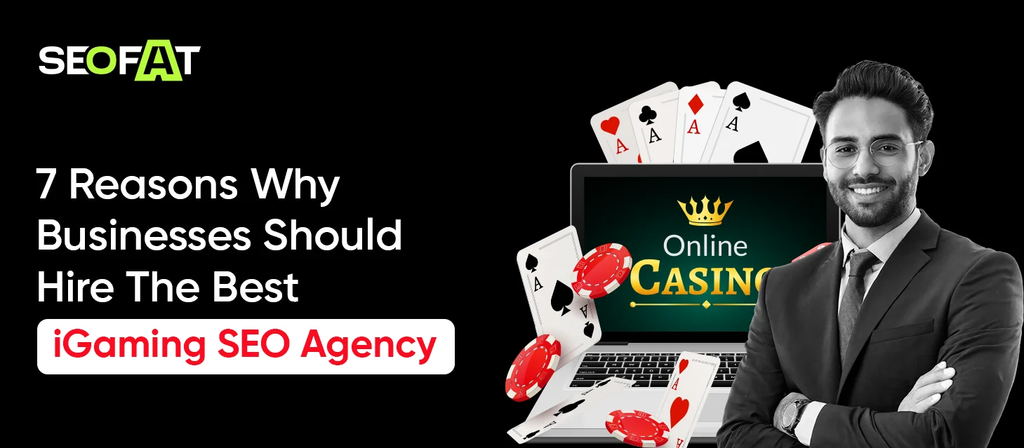 7 Reasons Why Businesses Should Hire The Best iGaming SEO Agency