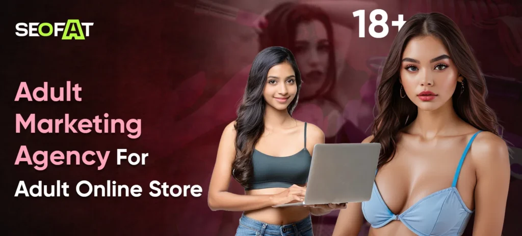 Adult Marketing Agency For Adult Online Store