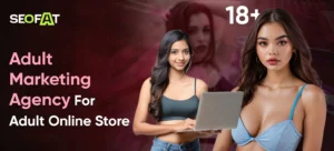 Adult Marketing Agency For Adult Online Store