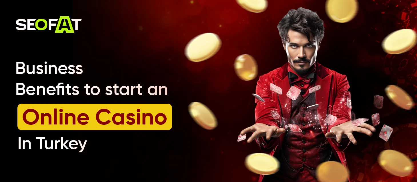 Business Benefits to start an online casino in Turkey