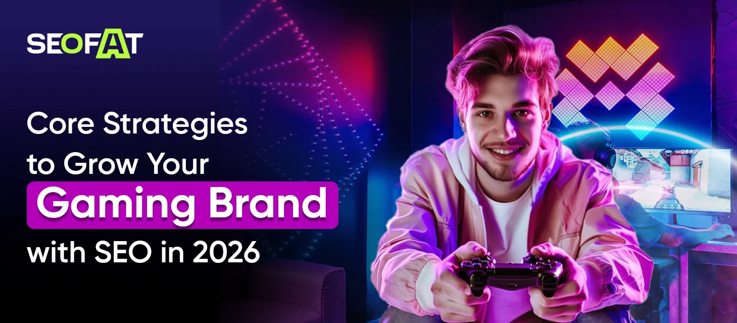 Core Strategies to Grow Your Gaming Brand with SEO in 2026