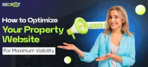 How to Optimize Your Property Website for Maximum Visibility