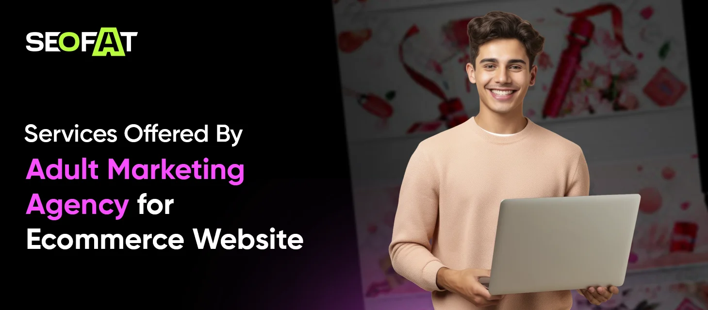 Services Offered By Adult Marketing Agency for Ecommerce Website
