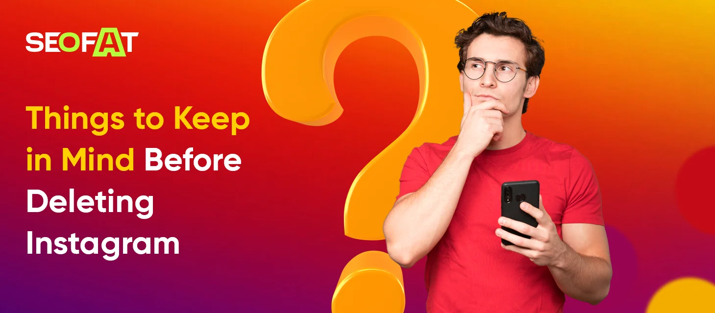 Things to Keep in Mind Before Deleting Instagram