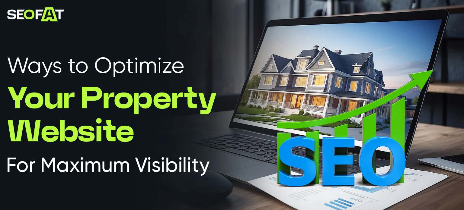 Ways to Optimize Your Property Website for Maximum Visibility