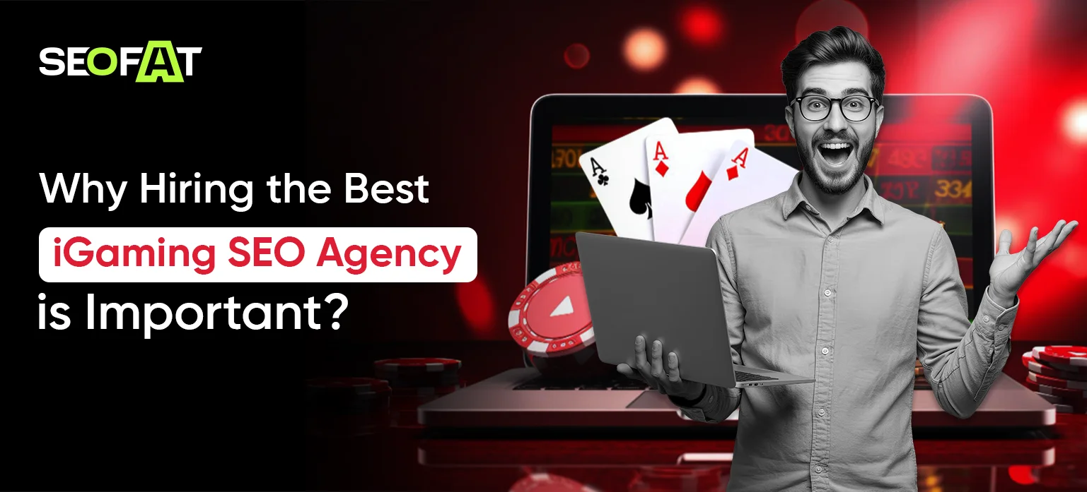 Why Hiring the Best iGaming SEO Agency is Important?