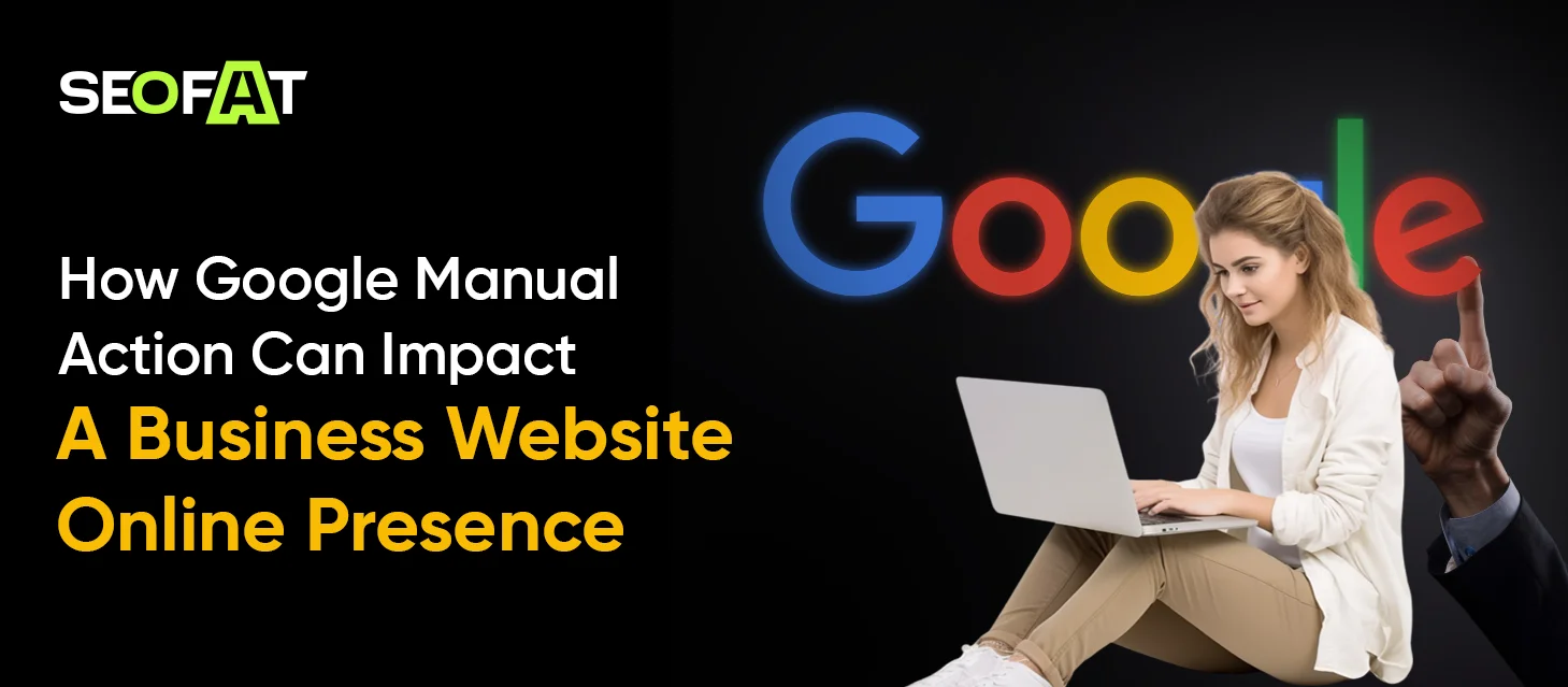 How Google Manual Action Can Impact A Business Website Online Presence