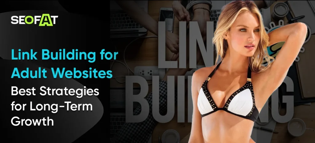 Link Building for Adult Websites_ Best Strategies for Long-Term Growth