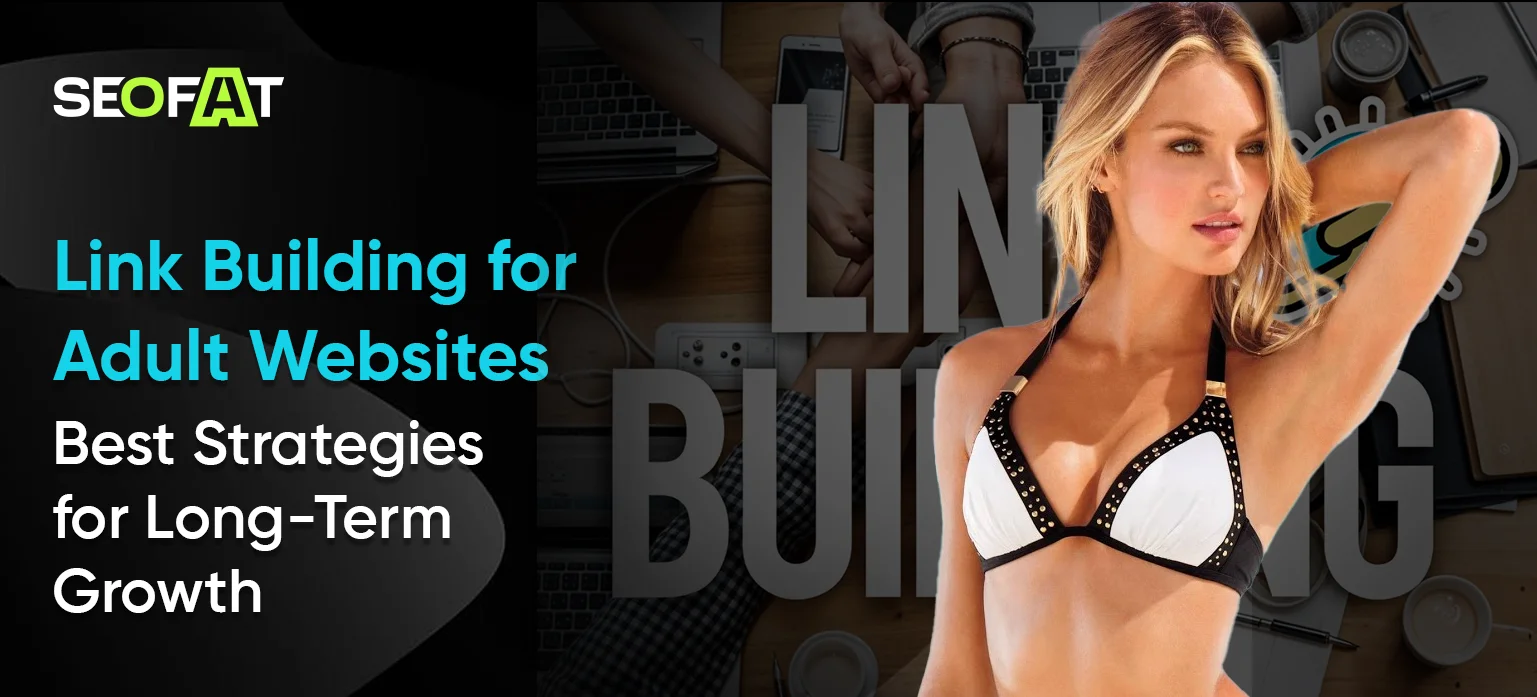 Link Building for Adult Websites: Best Strategies for Long-Term Growth