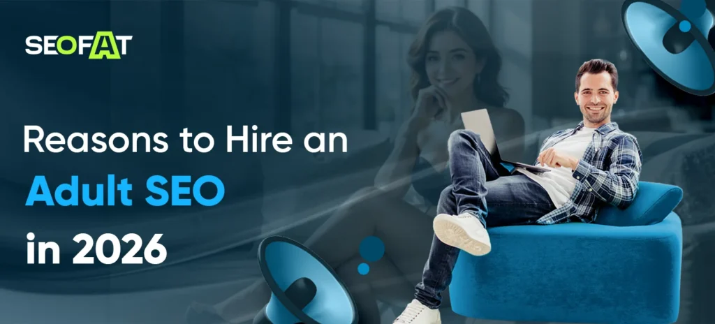 Reasons to Hire an Adult SEO Company in 2026