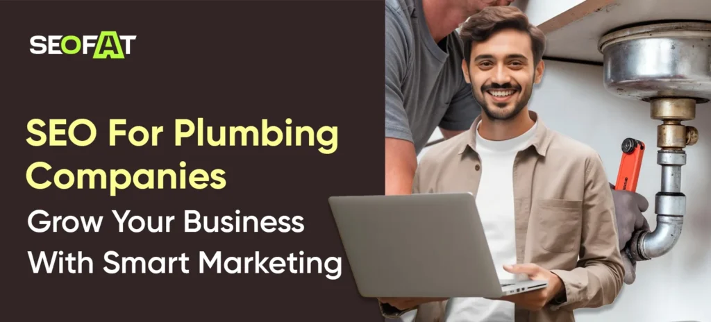 SEO For Plumbing Companies: Grow Your Business With Smart Marketing