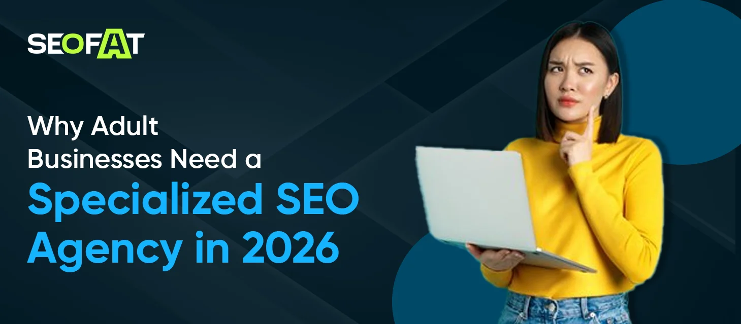 Adult Businesses Need a Specialized SEO Agency in 2026