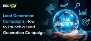Lead Generation Campaigns_ How to Launch a Lead Generation Campaign