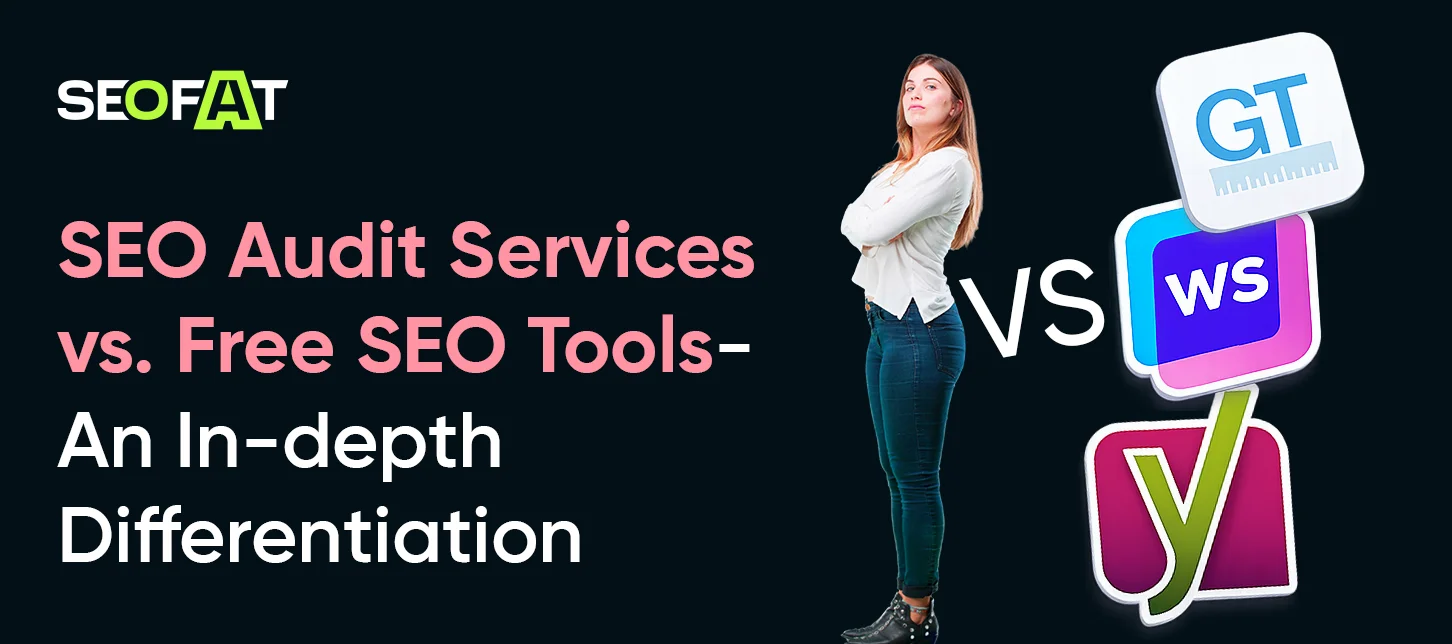SEO Audit Services vs. Free SEO Tools- An In-depth Differentiation