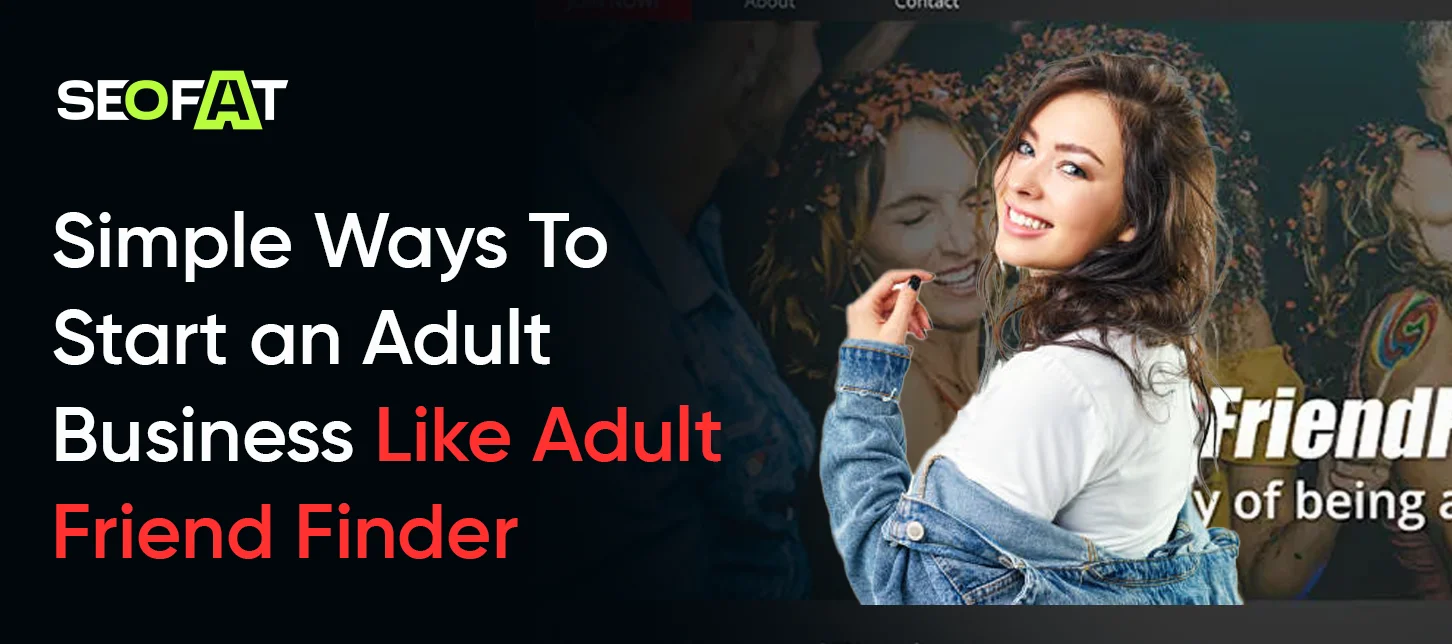 Simple Ways To Start an Adult Business Like Adult Friend Finder