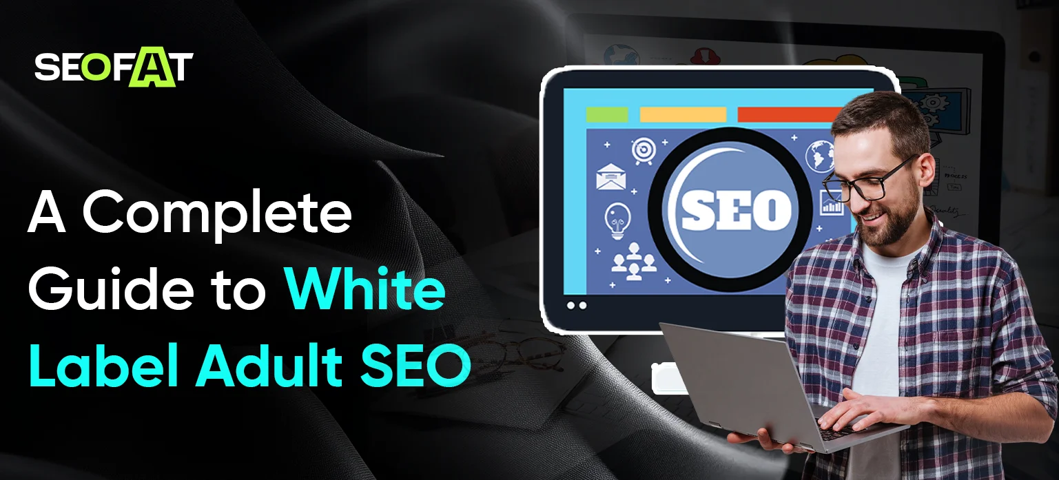 A Complete Guide to White Label Adult SEO