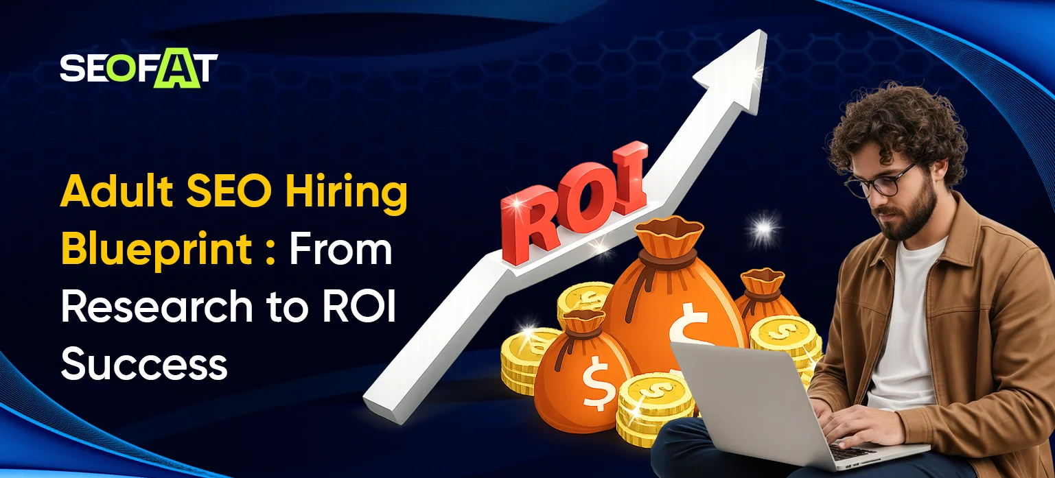 Adult SEO Hiring Blueprint: From Research to ROI Success