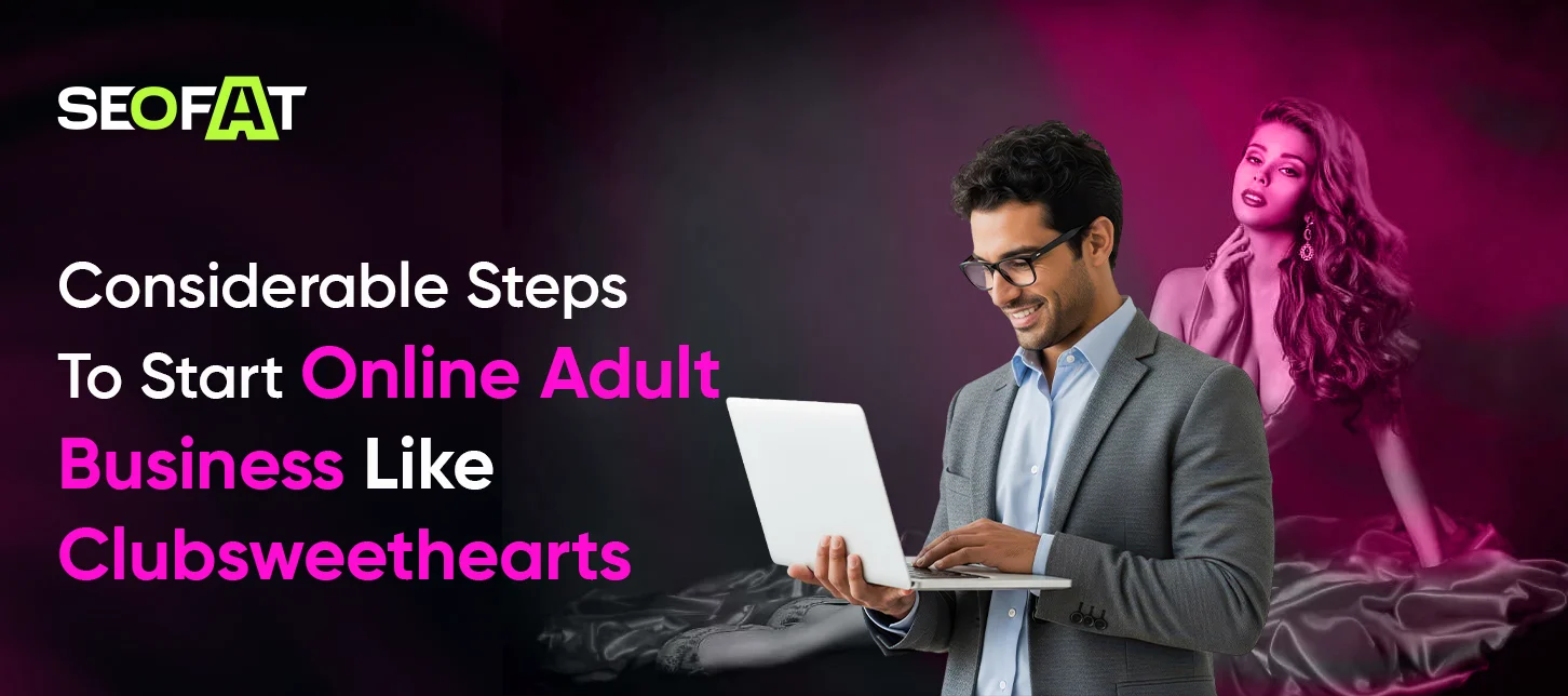 Considerable Steps To Start Online Adult Business Like Clubsweethearts