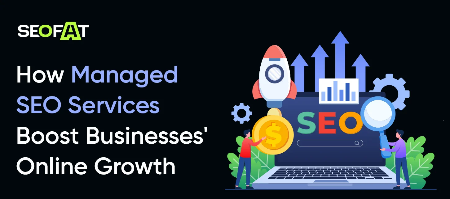 How Managed SEO Services Boost Businesses' Online Growth