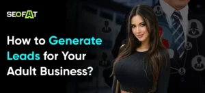 Generate Leads for Your Adult Business