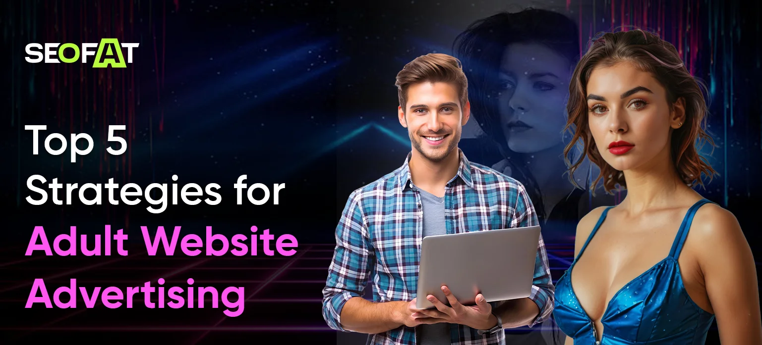 Top 5 Strategies for Adult Website Advertising