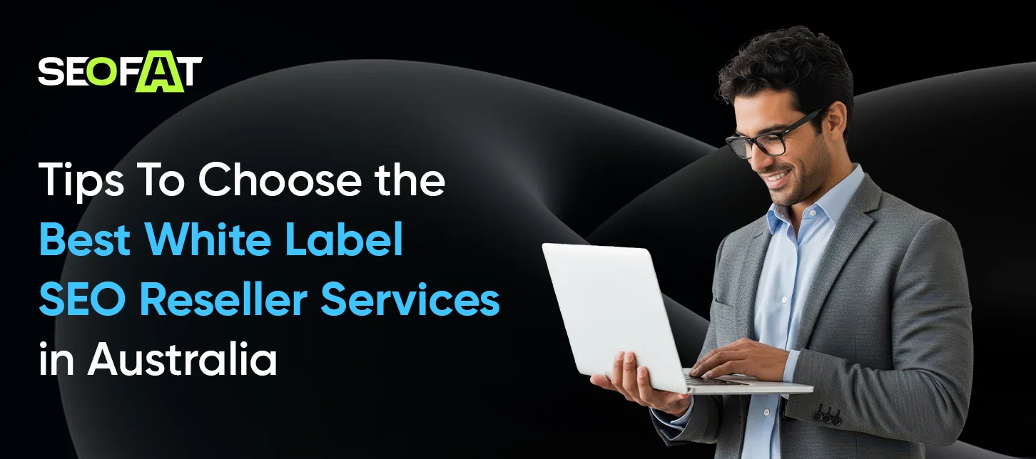 Tips To Choose The Best White Label SEO Reseller Services in Australia