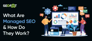 Managed SEO and How Do They Work