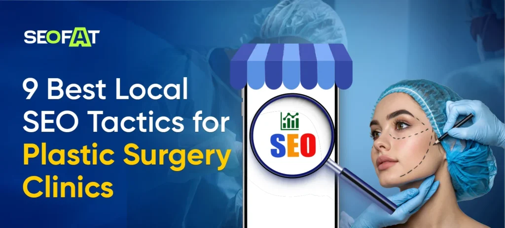 Local SEO Tactics for Plastic Surgery Clinics