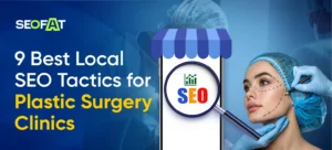 Local SEO Tactics for Plastic Surgery Clinics