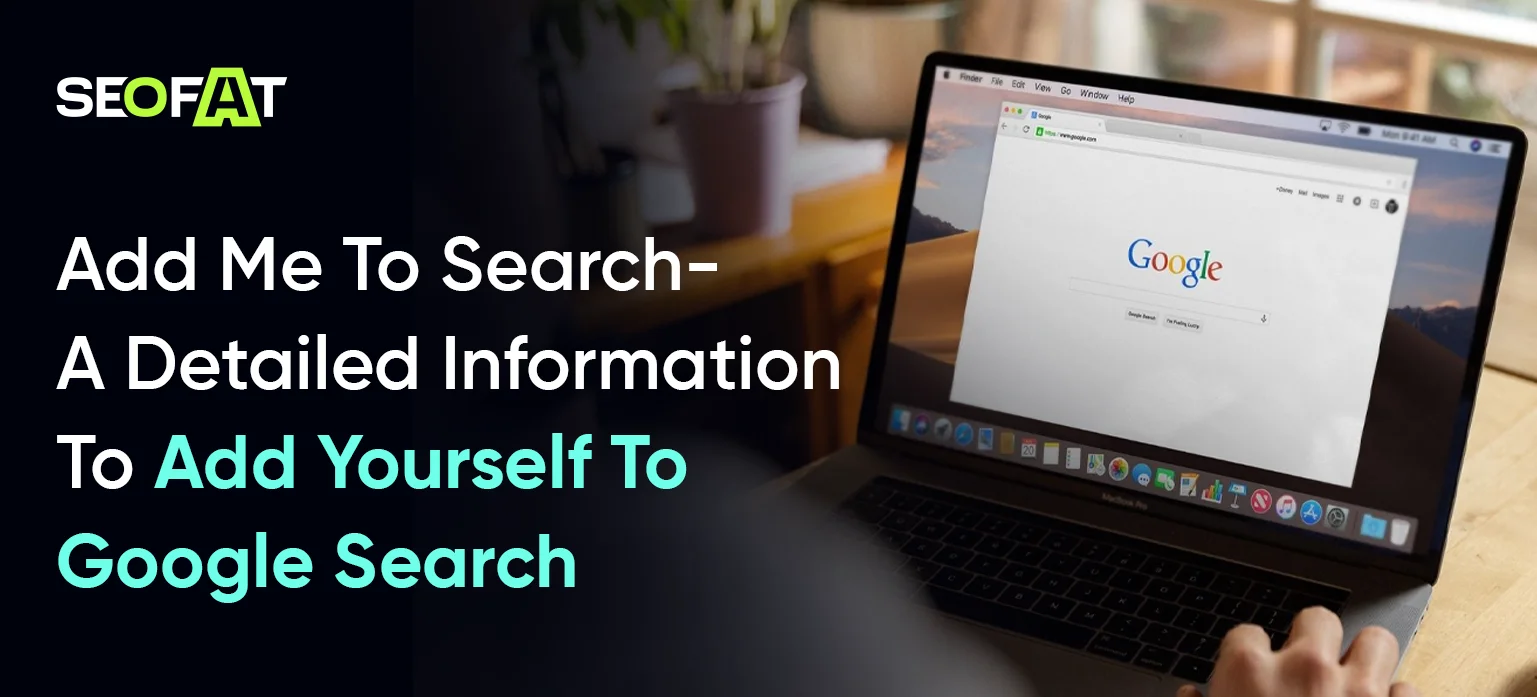 Add Me To Search- A Detailed Guide To Add Yourself To Google Search