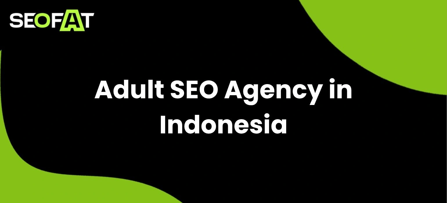 Adult SEO Agency in Indonesia