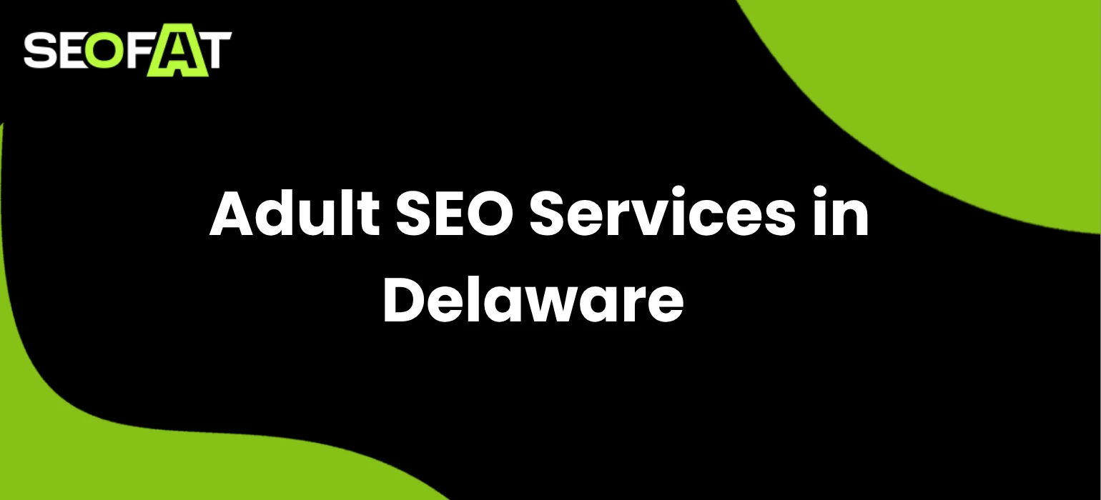 Adult SEO Services in Delaware