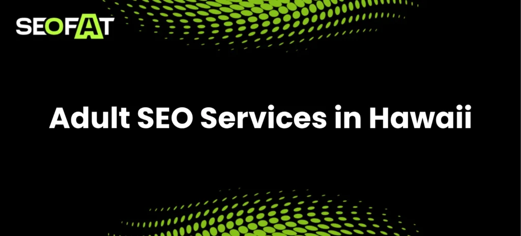 Adult SEO Services in Hawaii