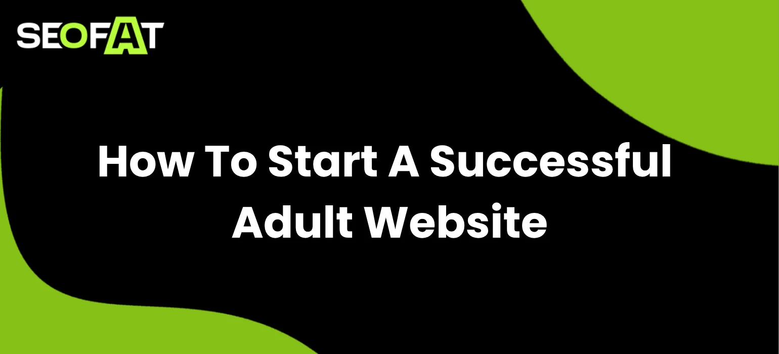 How To Start A Successful Adult Website