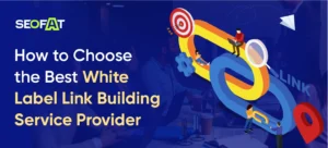 How to Choose the Best White Label Link Building Service Provider