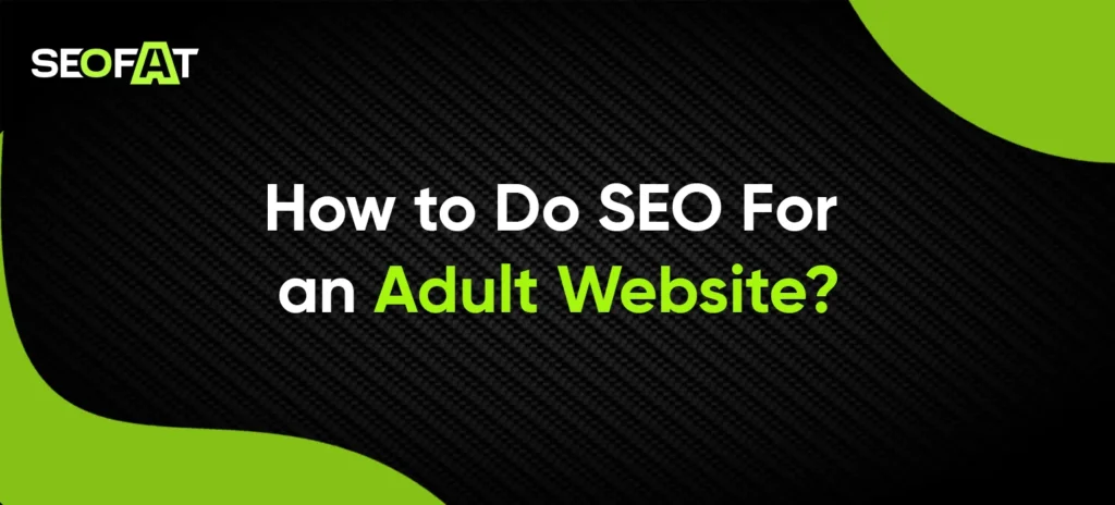 How to Do SEO For an Adult Website