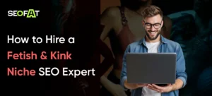 Fetish & Kink Niche SEO Expert