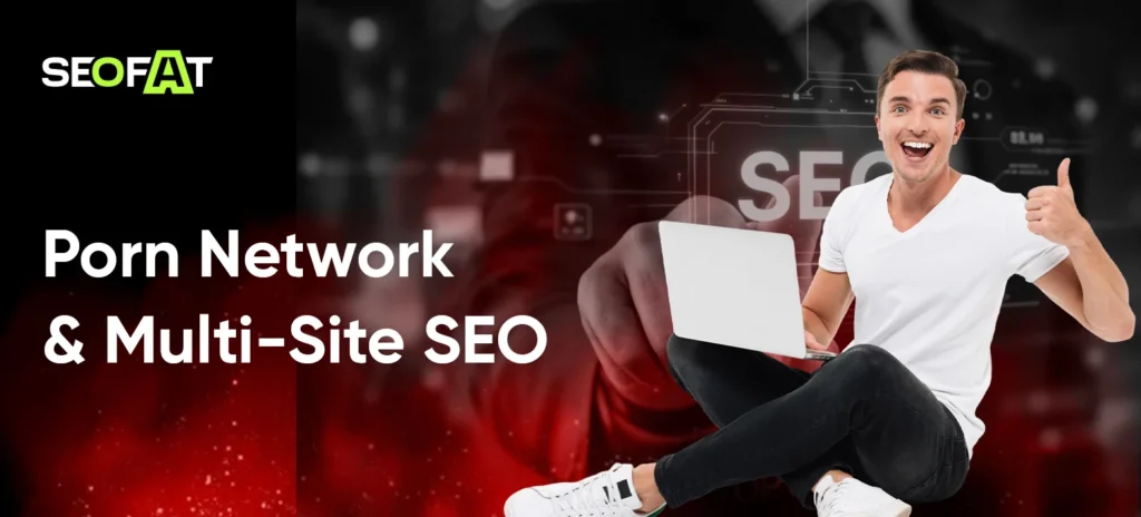 Porn Network & Multi-Site SEO