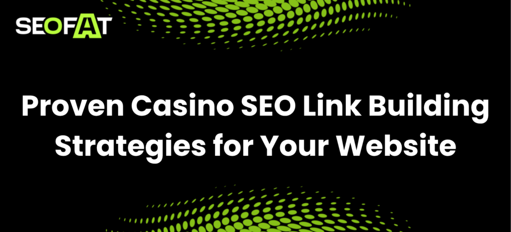 Proven Casino SEO Link Building Strategies for Your Website