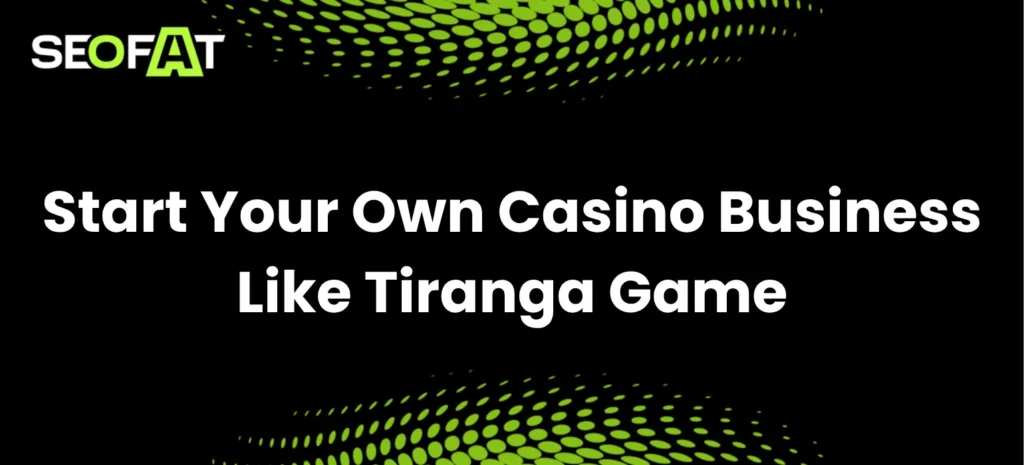 Start Your Own Casino Business Like Tiranga Game