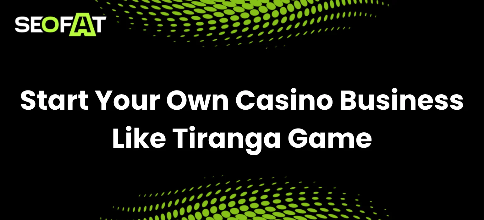 Start Your Own Casino Business Like Tiranga Game