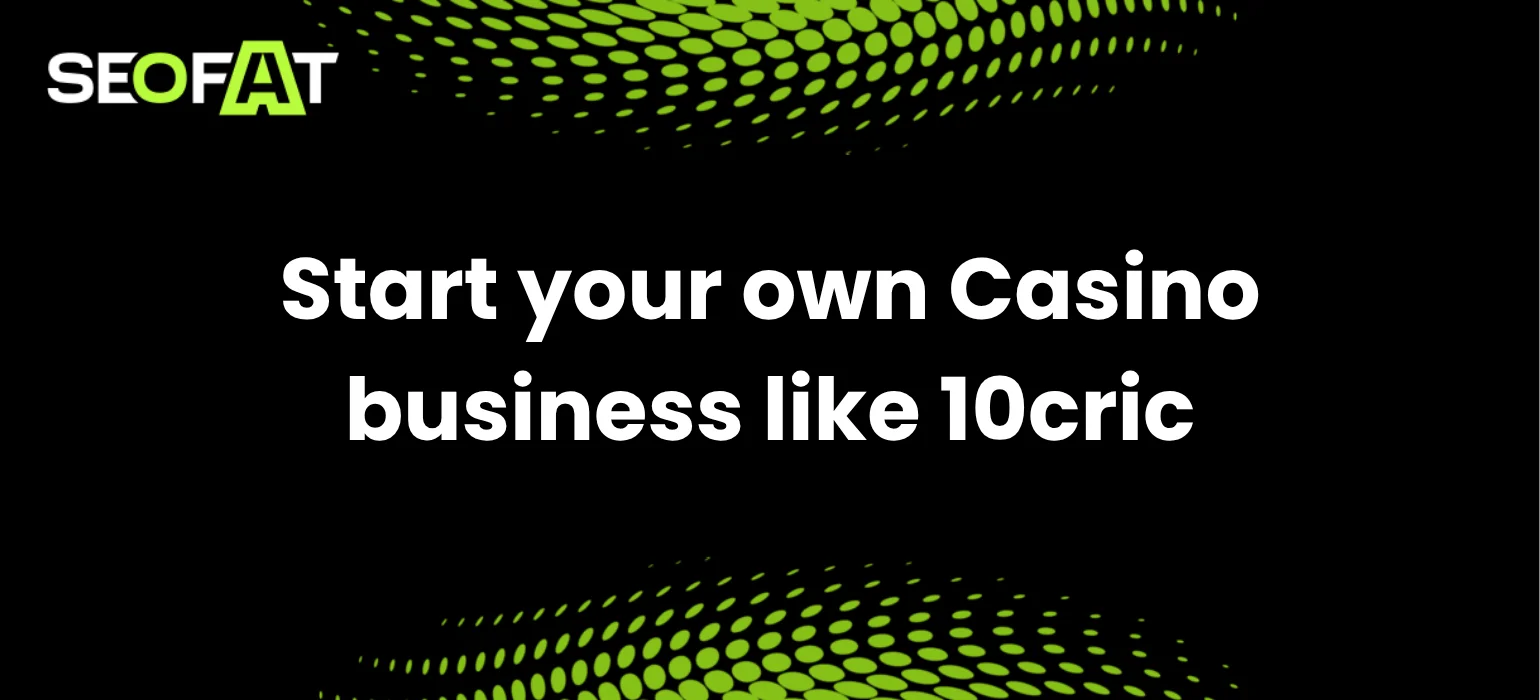 Start your own Casino business like 10cric