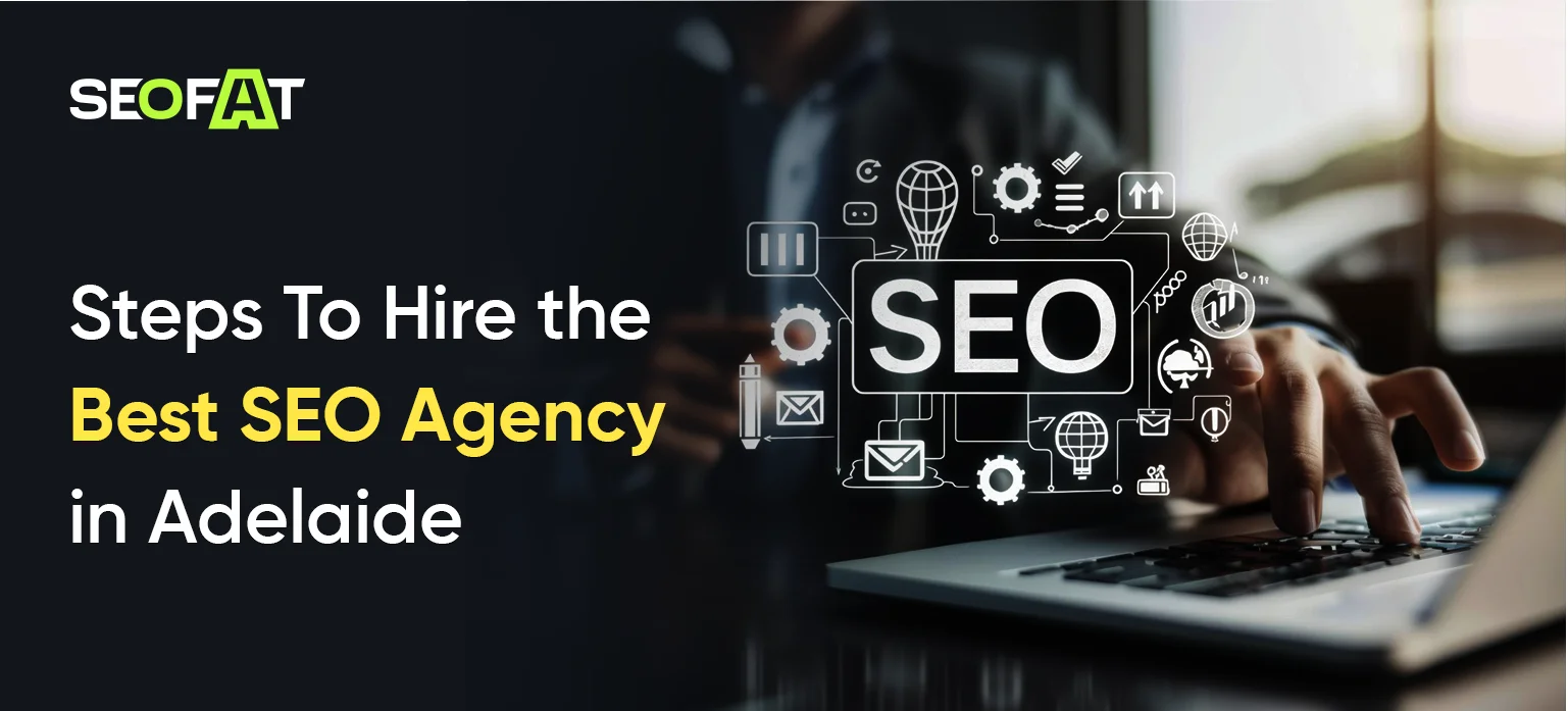 Steps To Hire the Best SEO Agency in Adelaide